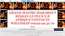 Le plus grand maitre marabout Bessan d'Afrique contact Whatssap 0029